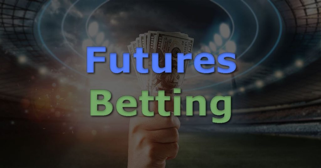 Futures and Outrights Betting - Tournament/season long wagers